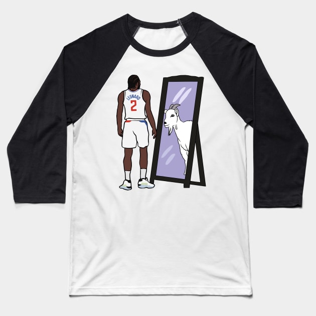 Kawhi Leonard Mirror GOAT Baseball T-Shirt by rattraptees